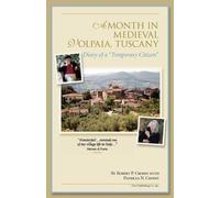 Robert P Crosby Patricia N Crosb A Month in Medieval Volpaia, Tuscan (Tascabile)
