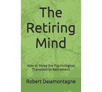 Robert P Delamontagne The Retiring Mind (Tascabile)