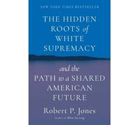 Robert. P Jones The Hidden Roots of White Supremacy (Copertina rigida)