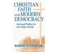 Robert P. Kraynak Christian Faith and Modern Democracy (Tascabile)