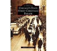 Robert P. Ledermann Chicago's State Street Christmas Parade (Tascabile)
