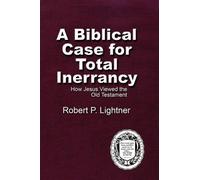 Robert P. Lightner A Biblical Case For Total Inerrancy (Tascabile)