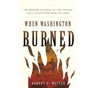 Robert P. Watson When Washington Burned (Copertina rigida)