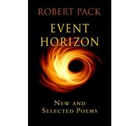 Robert Pack Event Horizon: New and Selected Later Poems (Tascabile)