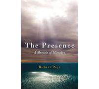 Robert Page Presence, The - A Memoir of Miracles (Tascabile)