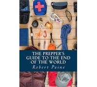 Robert Paine The Prepper's Guide to the End of the World (Tascabile)