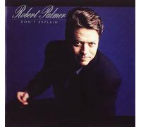 Robert Palmer - Don'T Explain