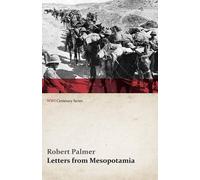 Robert Palmer Letters from Mesopotamia - In 1915 and January, 1916, (Tascabile)