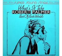 Robert Palmer - What's It Take / Best Of Both Worlds - Island Records - 600 085-213, Island Records - 600 085