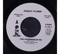 ROBERT PALMER - you overwhelm me / same
