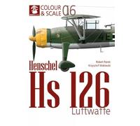 Robert Panek Colour & Scale 06. Henschel Hs 126. Luftwaffe (Tascabile)