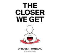 Robert Pantano The Closer We Get (Tascabile)