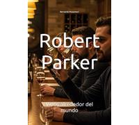Robert Parker: Vinos alrededor del mundo