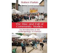 Robert Parkin The Rise and Fall of Community Studies (Copertina rigida)