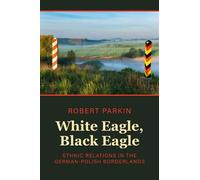 Robert Parkin White Eagle, Black Eagle (Copertina rigida)