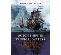 Robert Parthesius Dutch Ships in Tropical Waters (Tascabile)