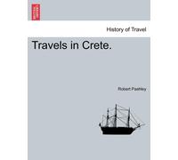Robert Pashley Travels in Crete. Volume I (Tascabile)