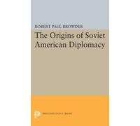 Robert Paul Browder The Origins of Soviet American Diplomacy (Tascabile)