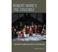 Robert Paul Kolt Robert Ward's The Crucible (Tascabile)