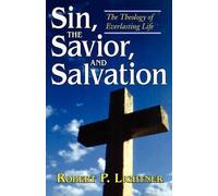 Robert Paul Lightner Sin, the Savior, and Salvation (Tascabile)