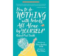 Robert Paul Smit How to Do Nothing with Nobody All Alone by Yoursel (Tascabile)