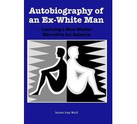 Robert Paul Wolff Autobiography of an Ex-White Man (Tascabile)