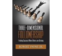 Robert Payne Three-Dimensional Followership (Tascabile)