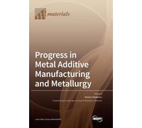 Robert Pederson Progress in Metal Additive Manufacturing and (Copertina rigida)