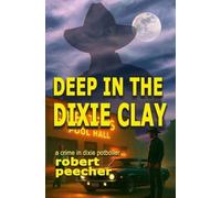 Robert Peecher Deep in the Dixie Clay (Tascabile)