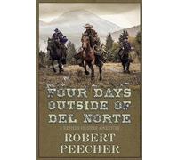 Robert Peecher Four Days Outside of Del Norte (Tascabile)