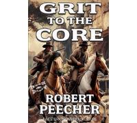 Robert Peecher Grit to the Core (Tascabile) Heck & Early Western