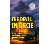 Robert Peecher The Devil in Dixie: a crime in dixie potboiler: 3 (A (Tascabile)