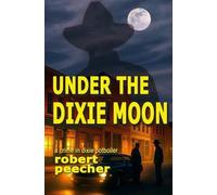 Robert Peecher Under the Dixie Moon (Tascabile)