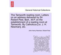 Robert Peel Sir The Tamworth Reading Room. Letters on an Address Del (Tascabile)
