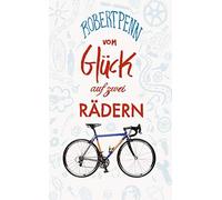 Robert Penn Andr Vom Glück auf zwei Rädern: Ein Buch für alle (Copertina rigida)