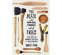 Robert Penn The Man Who Made Things Out of Trees (Tascabile)