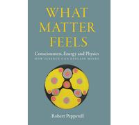 Robert Pepperell What Matter Feels (Copertina rigida)