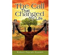 Robert Peprah-Gyamfi The Call That Changed My Life (Tascabile)