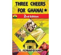 Robert Peprah-Gyamfi Three Cheers for Ghana (Tascabile)