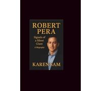 Robert Pera: Signals of a Silent Giant-A Biography