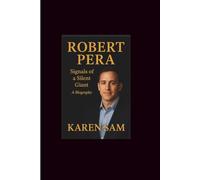Robert Pera: Signals of a Silent Giant-A Biography