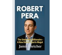 ROBERT PERA: The Underdog Billionaire-A New Kind of Sports Mogul