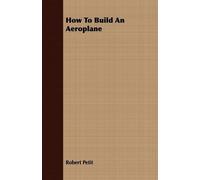 Robert Petit How To Build An Aeroplane (Tascabile)