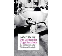 Robert Pfaller Das Lachen der Ungetäuschten: Die philosophisc (Copertina rigida)