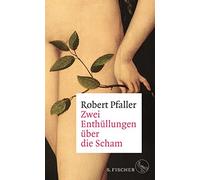 Robert Pfaller Zwei Enthüllungen über die Scham (Copertina rigida)