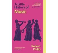 Robert Philip A Little History of Music (Tascabile) Little Histories