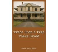Robert Philip Bolton Twice Upon a Time There Lived (Tascabile)