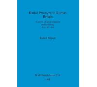 Robert Philpott Burial Practices in Roman Britain (Tascabile)