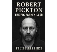 Robert Pickton: The Pig Farm Killer