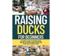 Robert Pina Raising Ducks For Beginners (Tascabile) Backyard Livestock Beginner